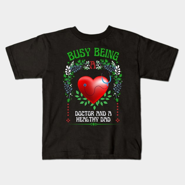 Busy Being A Doctor Floral Look Kids T-Shirt by NICHE&NICHE